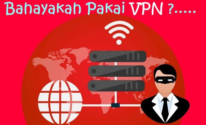 Bahaya Menggunakan VPN