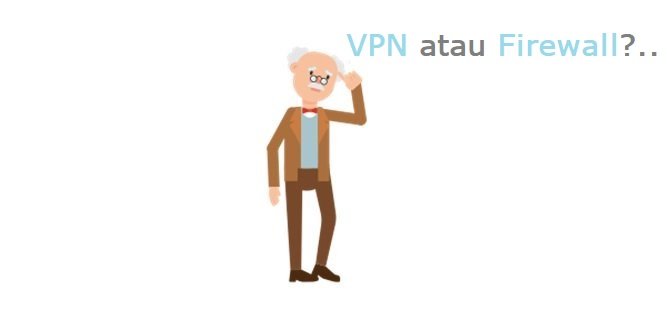 VPN atau Firewall