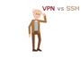 VPN vs SSH, Mana yang Lebih Aman? Berikut Fakta dan Pembahasan