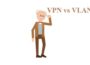 VPN vs VLAN, Mana yang Lebih Bermanfaat? Berikut Pembahasan