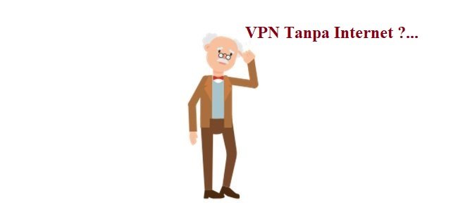 VPN Tanpa Internet