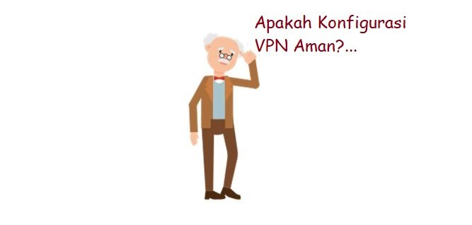 Apakah Konfigurasi VPN Aman