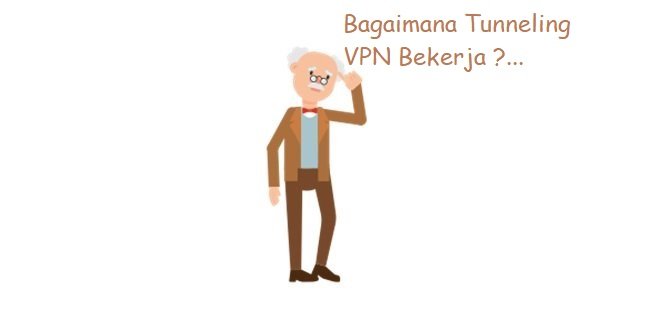 Bagaimana Tunneling VPN Bekerja