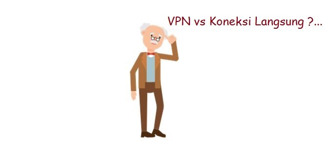 VPN vs Koneksi Langsung