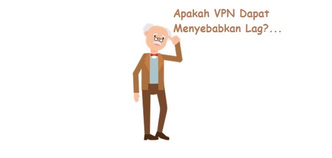 VPN Dapat Menyebabkan Lag