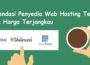 Rekomendasi Penyedia Web Hosting Terbaik dengan Harga Terjangkau