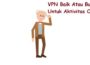 Sebenarnya, VPN Baik Atau Buruk Untuk Aktivitas Online?..