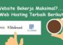 Mau Website Bekerja Maksimal? Pakai Web Hosting Terbaik Berikut Ini