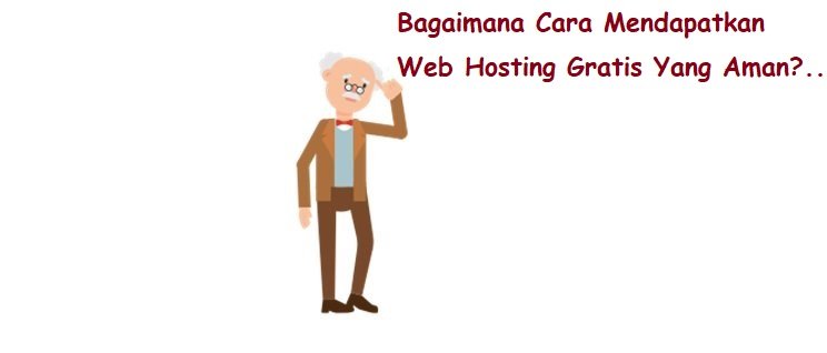 Bagaimana Cara Mendapatkan Web Hosting Gratis Yang Aman?..