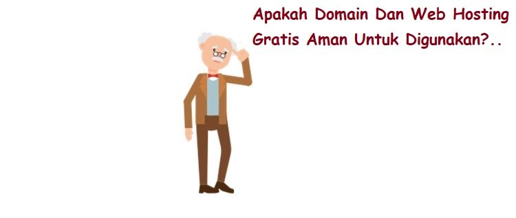 Apakah Domain Dan Web Hosting Gratis Aman Untuk Digunakan?..